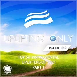 Album cover of Uplifting Only 462: No-Talking DJ Mix: Ori's Top 50 Instrumental Uplifters of 2021 - Part 1 [FULL]