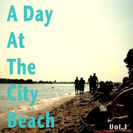 Album cover of A Day at the City Beach, Vol. 1 (Positive and Relaxed Mix of Lounge & Chill House Classics for Your Perfect Day)