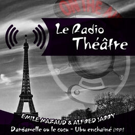 Album cover of Le Radio Théâtre, Emile Mazaud, Alfred Jarry: Dardamelle ou le cocu - Ubu enchainé (1951)