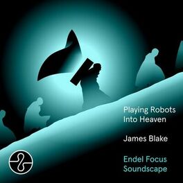 Album cover of Playing Robots Into Heaven (Endel Focus Soundscape)