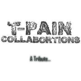 Album cover of T-Pain Collaborations - A Tribute..