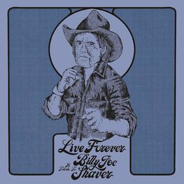 Album cover of Live Forever: A Tribute To Billy Joe Shaver
