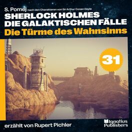 Album cover of Die Türme des Wahnsinns (Sherlock Holmes - Die galaktischen Fälle, Folge 31)