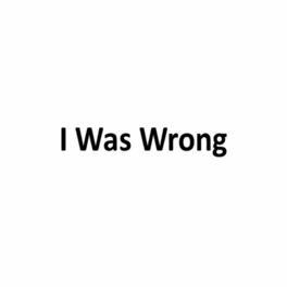 Album cover of I Was Wrong