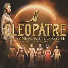 Album cover of L'Intégral Cléopâtre La Dernière Reine D'Egypte (Le Nouveau Spectacle Musical De Kamel Ouali)