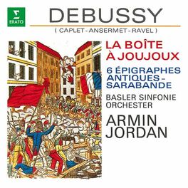 Album cover of Debussy: La boîte à joujoux, 6 Épigraphes antiques & Sarabande (Orch. Caplet, Ansermet & Ravel)