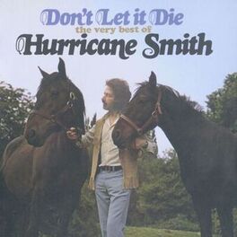 Album cover of Don't Let It Die: The Very Best Of Hurricane Smith