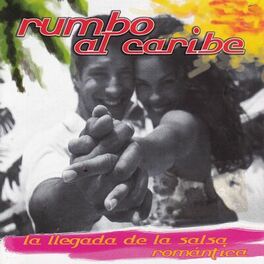 Album cover of Rumbo al Caribe, La Llegada de la Salsa Romántica