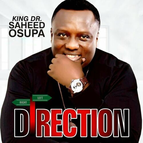 King Dr. Saheed Osupa - Direction: lyrics and songs | Deezer