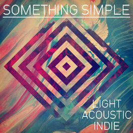 Album cover of Something Simple: Light Acoustic Indie