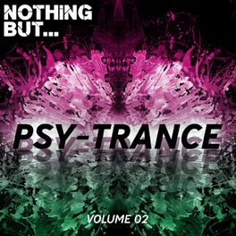 Album cover of Nothing But. Psy Trance, Vol. 02