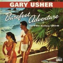 Gary Usher Barefoot Adventure The 4 Star Sessions Lyrics And Songs Deezer