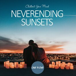 Album cover of Neverending Sunsets: Chillout Your Mind