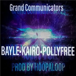 Album cover of Grand Communicators (feat. Bayle, Kairo & Pollyfree)