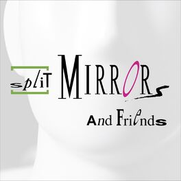 Album cover of Split Mirrors & Friends