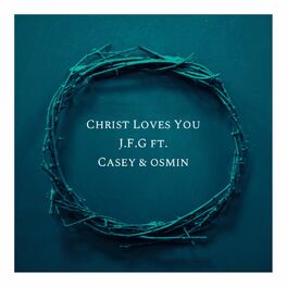 Album cover of Christ Loves You (feat. Casey & Osmin)