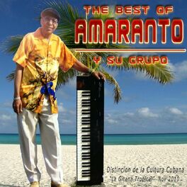 Album cover of The Best of Amaranto y Su Grupo (Distincion de la Cultura Cubana la Gitana Tropical Nov 2010)