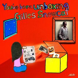 Album picture of You've Been Unboxing Gilles Snowcat