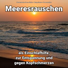 Album cover of Meeresrauschen als Einschlafhilfe, zur Entspannung und gegen Kopfschmerzen