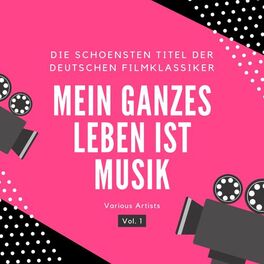 Album cover of Mein ganzes Leben ist Musik (Die schönsten Titel der deutschen Filmklassiker), Vol. 1