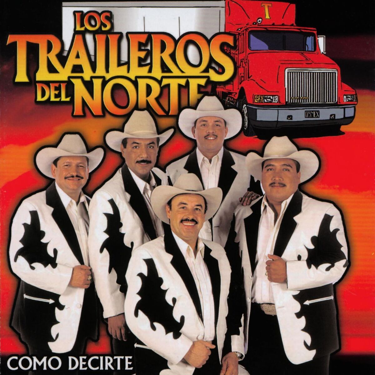 Los Traileros Del Norte - Como Decirte: letras de canciones | Deezer