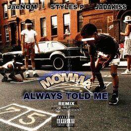 Album cover of Momma always told me (feat. Styles P & Jadakiss) [Radio Edit]
