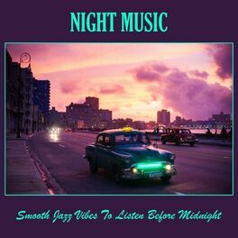 Album cover of Night Music: Smooth Jazz Vibes to Listen Before Midnight