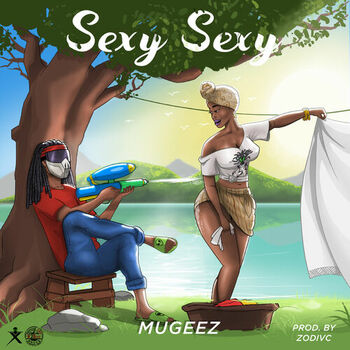 Mugeez Sexy Sexy Listen With Lyrics Deezer