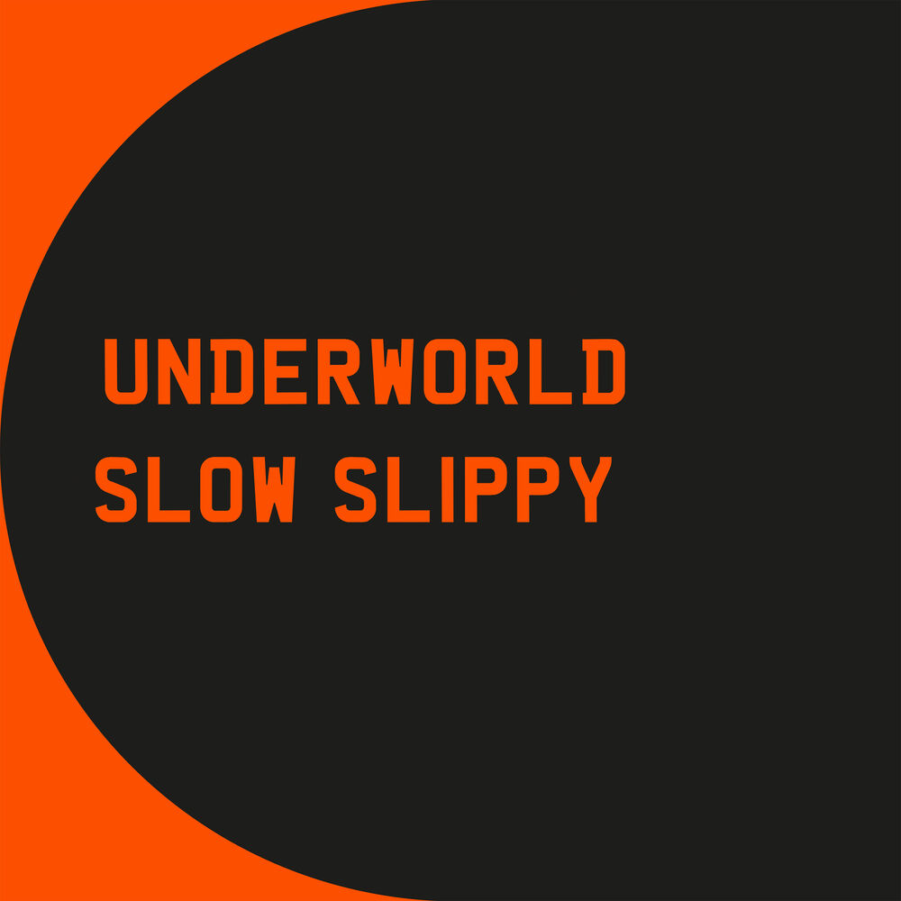 Born slippy. Underworld (Slowed).