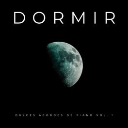 Album cover of Dormir: Dulces Acordes De Piano Vol. 1