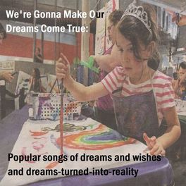 Album cover of We're Gonna Make Our Dreams Come True (Popular Songs of Dreams and Wishes and Dreams-Turned-Into-Reality)