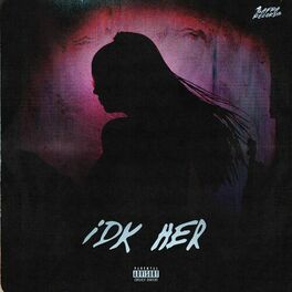 Album cover of IDK Her