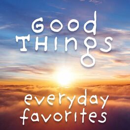 Album cover of Good Things: Everyday Favorites