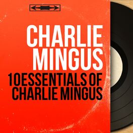 Album cover of 10 Essentials of Charlie Mingus (Mono Version)