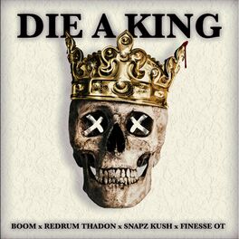 Album cover of Die A King (feat. Boom, Redrum Thadon & Snapz Kush)