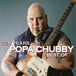 Album cover of Ten Years with Popa Chubby (Best Of)