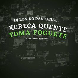 Album cover of Xereca Quente Toma Foguenta