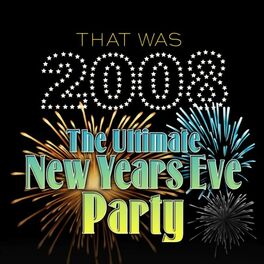 Album cover of That Was 2008 the Ultimate New Years Eve Party