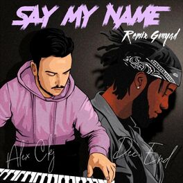 Album cover of Say My Name (feat. Alex Ckj) [Remix Gouyad]