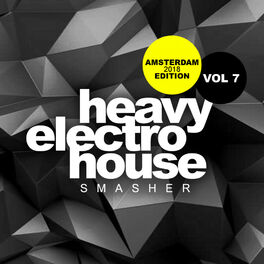 Album cover of Heavy Electro House Smasher, Vol.7: Amsterdam 2018 Edition