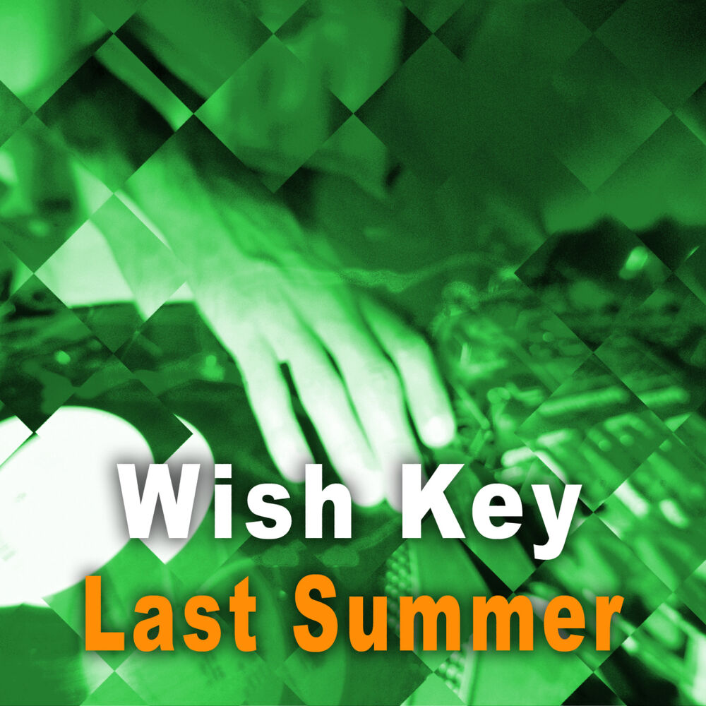Ласт саммер песня. Wish Key. Wish Key группа. Wish Key uno 1987. Обложка альбома последнее лето.