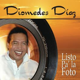Diomedes Diaz Pa' La Foto: letras | Escúchalas en Deezer