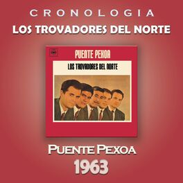 Album cover of Los Trovadores del Norte Cronología - Puente Pexoa (1963)