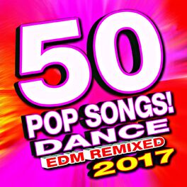 Album cover of 50 Pop Songs! 2017 Dance Edm Remixed