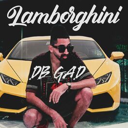 DB Gad - Lamborghini: lyrics and songs | Deezer