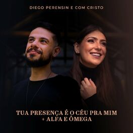 Album cover of Tua Presença é o Céu Pra Mim + Alfa e Ômega