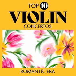 Album cover of Top 10 Violin Concertos - Romatic Era