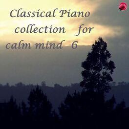 Album cover of Classical Piano collection for calm mind 6