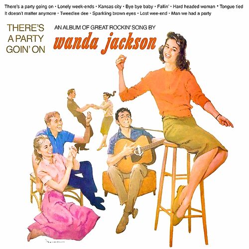 Wanda Jackson There S A Party Goin On Remastered Lyrics And Songs Deezer