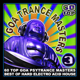 Album cover of Goa Trance Masters V.3 (Top 60 Best of Hard Electro Acid House, Hard Dance & Trance)